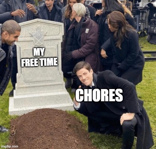 Grant Gustin over grave | MY FREE TIME; CHORES | image tagged in grant gustin over grave | made w/ Imgflip meme maker