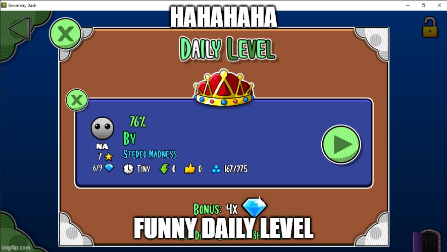 haha funny daily level | HAHAHAHA; FUNNY DAILY LEVEL | image tagged in hehe,haha | made w/ Imgflip meme maker