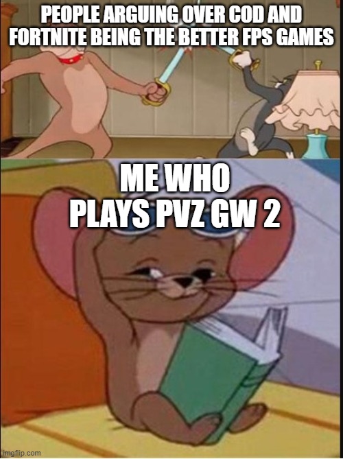 pvz gw 2 da best | PEOPLE ARGUING OVER COD AND FORTNITE BEING THE BETTER FPS GAMES; ME WHO PLAYS PVZ GW 2 | image tagged in tom and spike fighting | made w/ Imgflip meme maker