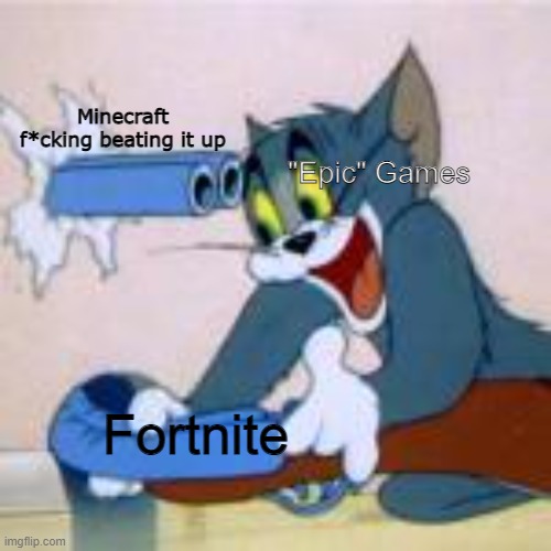 Why Fortnite Sucks | "Epic" Games Fortnite Minecraft f*cking beating it up | image tagged in why fortnite sucks | made w/ Imgflip meme maker