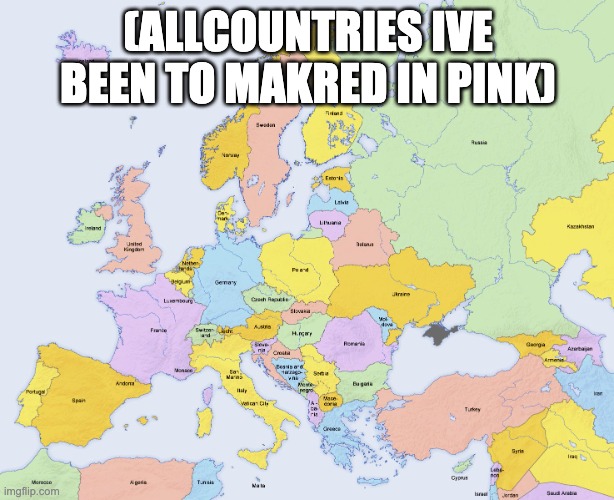 Map of Europe | (ALLCOUNTRIES IVE BEEN TO MAKRED IN PINK) | image tagged in map of europe | made w/ Imgflip meme maker