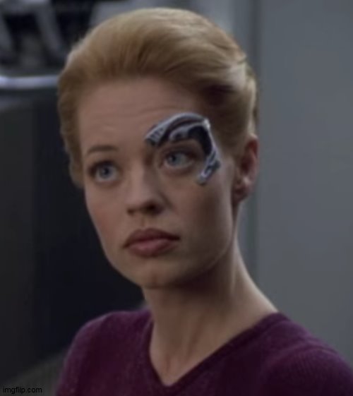 Seven of Nine | image tagged in seven of nine | made w/ Imgflip meme maker
