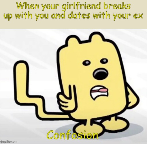 How is that possible? | When your girlfriend breaks up with you and dates with your ex | image tagged in wubbzy confosion,girlfriend | made w/ Imgflip meme maker