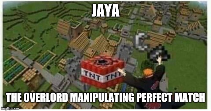 Pain with tnt | JAYA; THE OVERLORD MANIPULATING PERFECT MATCH | image tagged in pain with tnt,ninjago | made w/ Imgflip meme maker