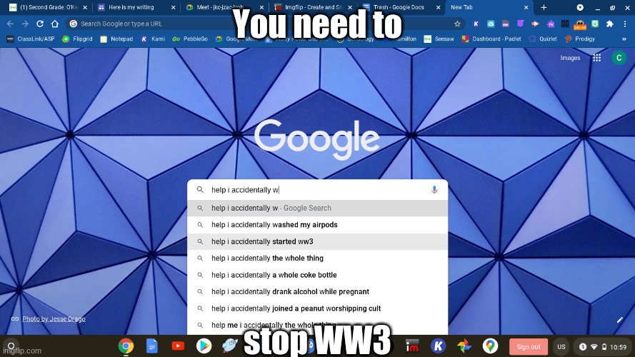 oh god i have done it again | You need to; stop WW3 | image tagged in help i accidentally started ww3 | made w/ Imgflip meme maker