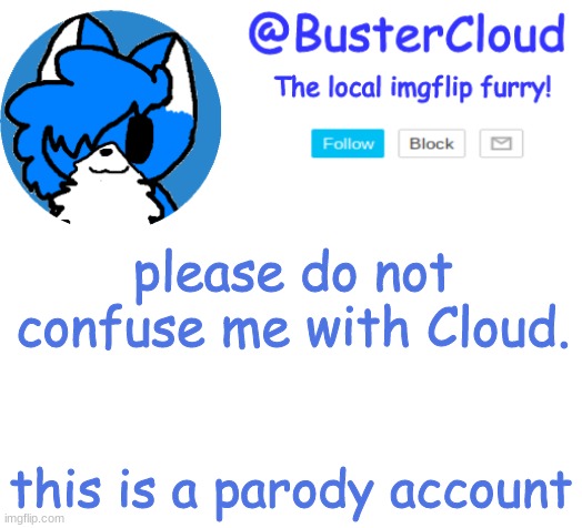 Clouds Announcement | please do not confuse me with Cloud. this is a parody account | image tagged in clouds announcement | made w/ Imgflip meme maker