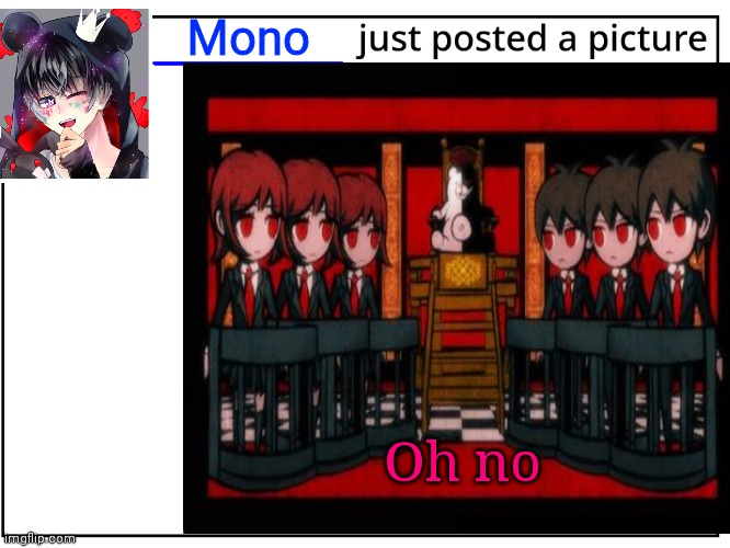 Class trial time | Mono; Oh no | made w/ Imgflip meme maker