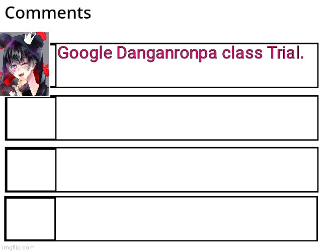 FlipBook comments | Google Danganronpa class Trial. | image tagged in flipbook comments | made w/ Imgflip meme maker