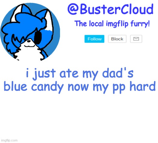 Clouds Announcement | i just ate my dad's blue candy now my pp hard | image tagged in clouds announcement | made w/ Imgflip meme maker