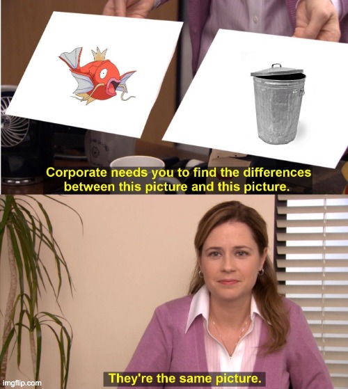 They're The Same Picture | image tagged in memes,they're the same picture | made w/ Imgflip meme maker