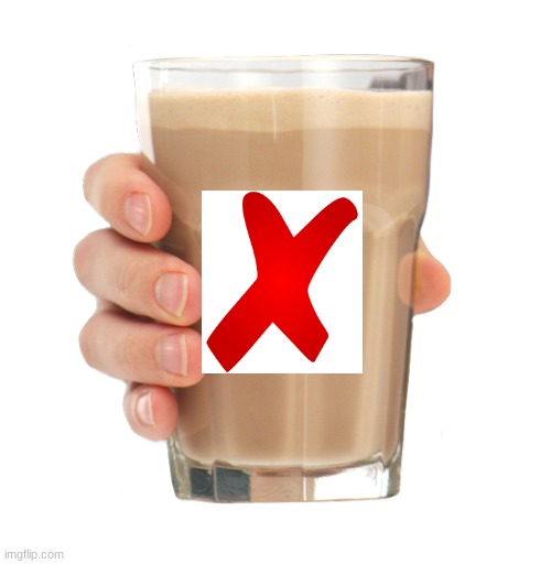 Choccy Milk | image tagged in choccy milk | made w/ Imgflip meme maker