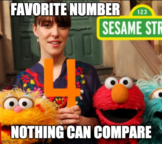 FAVORITE NUMBER NOTHING CAN COMPARE | made w/ Imgflip meme maker