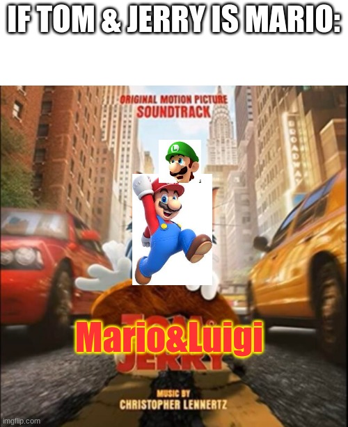 Tom & Jerry movie poster(Mario ver.) |  IF TOM & JERRY IS MARIO:; Mario&Luigi | image tagged in tom jerry movie poster | made w/ Imgflip meme maker