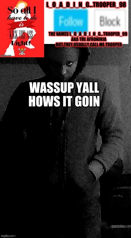 afro ninja template | WASSUP YALL HOWS IT GOIN | image tagged in afro ninja template | made w/ Imgflip meme maker
