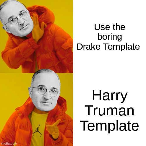 cold war | Use the boring Drake Template; Harry Truman Template | image tagged in memes,drake hotline bling | made w/ Imgflip meme maker