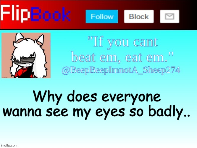 Swift Flipbook | Why does everyone wanna see my eyes so badly.. | image tagged in swift flipbook | made w/ Imgflip meme maker