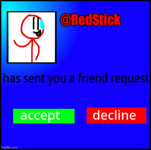 FlipBook friend request | @RedStick | image tagged in flipbook friend request | made w/ Imgflip meme maker