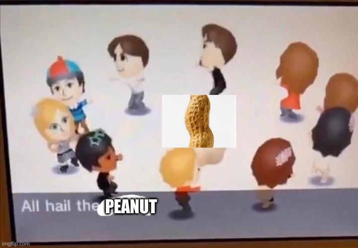 ALL HAIL THE GARLIC | PEANUT | image tagged in all hail the garlic | made w/ Imgflip meme maker