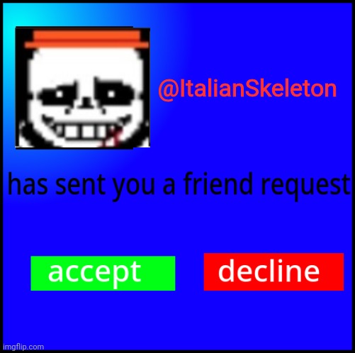 FlipBook friend request | @ItalianSkeleton | image tagged in flipbook friend request | made w/ Imgflip meme maker