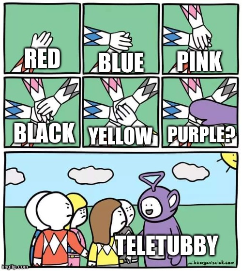 Power Ranger Teletubbies | PINK; RED; BLUE; PURPLE? YELLOW; BLACK; TELETUBBY | image tagged in power ranger teletubbies | made w/ Imgflip meme maker