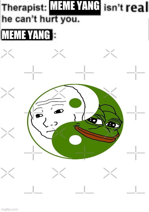 meme | MEME YANG; MEME YANG | image tagged in feels bad man | made w/ Imgflip meme maker