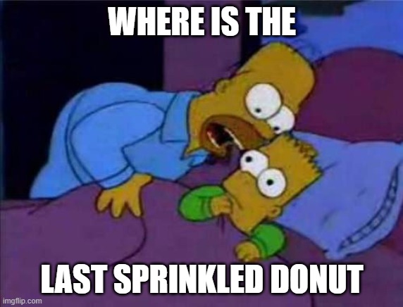 Simsons coco |  WHERE IS THE; LAST SPRINKLED DONUT | image tagged in simsons coco | made w/ Imgflip meme maker