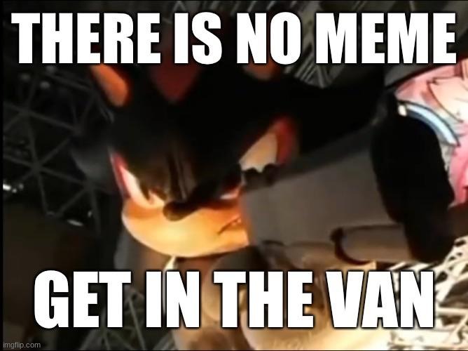 image tagged in get in the damn van | made w/ Imgflip meme maker