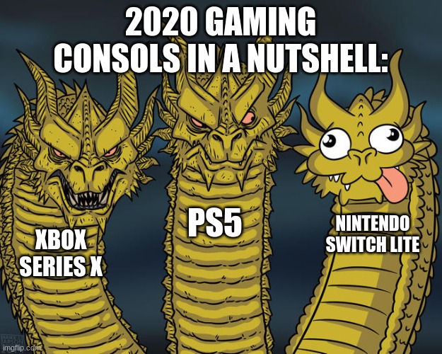 Three-headed Dragon | 2020 GAMING CONSOLS IN A NUTSHELL:; PS5; NINTENDO SWITCH LITE; XBOX SERIES X | image tagged in three-headed dragon | made w/ Imgflip meme maker