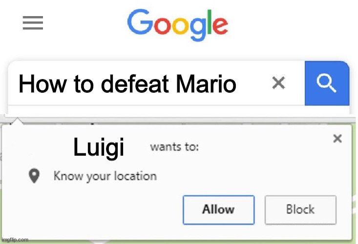 Wants to know your location | How to defeat Mario Luigi | image tagged in wants to know your location | made w/ Imgflip meme maker