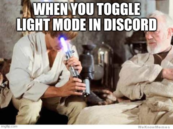 jesus its so bright | WHEN YOU TOGGLE LIGHT MODE IN DISCORD | image tagged in tag | made w/ Imgflip meme maker