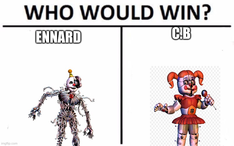 Who Would Win? | C.B; ENNARD | image tagged in memes,who would win | made w/ Imgflip meme maker