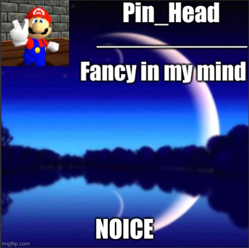 Pin_Head tempo | NOICE | image tagged in pin_head tempo | made w/ Imgflip meme maker