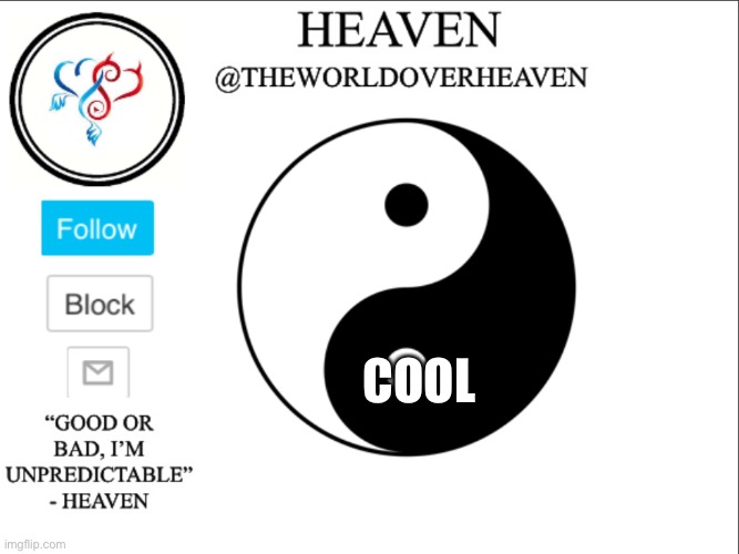 TheWorldHeaven | COOL | image tagged in theworldheaven | made w/ Imgflip meme maker