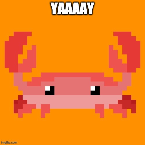 crab | YAAAAY | image tagged in memes,crab | made w/ Imgflip meme maker