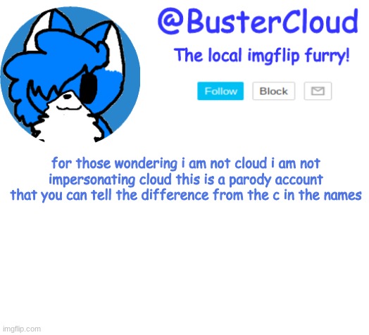 Clouds Announcement | for those wondering i am not cloud i am not impersonating cloud this is a parody account that you can tell the difference from the c in the names | image tagged in clouds announcement | made w/ Imgflip meme maker
