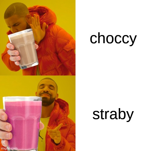 Drake Hotline Bling | choccy; straby | image tagged in memes,drake hotline bling | made w/ Imgflip meme maker