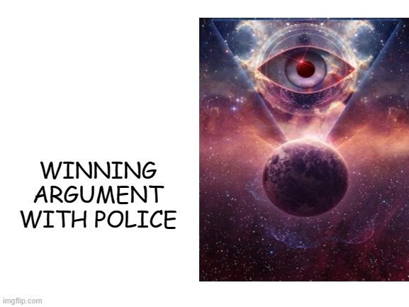 WINNING ARGUMENT WITH POLICE | made w/ Imgflip meme maker