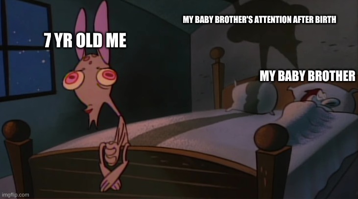 Lol | MY BABY BROTHER'S ATTENTION AFTER BIRTH; 7 YR OLD ME; MY BABY BROTHER | image tagged in stimpy sleeping on bed,relatable,memes | made w/ Imgflip meme maker