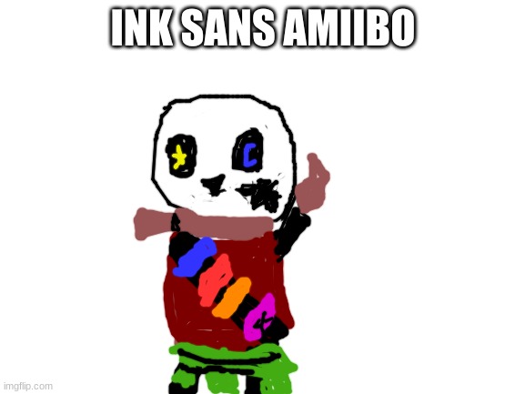 Blank White Template | INK SANS AMIIBO | image tagged in blank white template | made w/ Imgflip meme maker