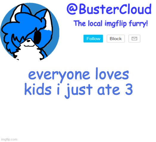 Clouds Announcement | everyone loves kids i just ate 3 | image tagged in clouds announcement | made w/ Imgflip meme maker