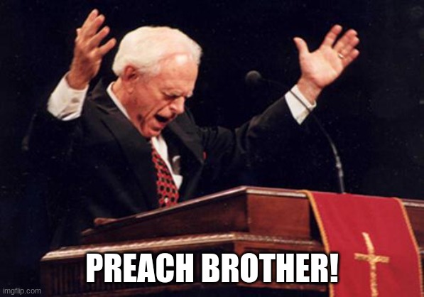 preacher | PREACH BROTHER! | image tagged in preacher | made w/ Imgflip meme maker