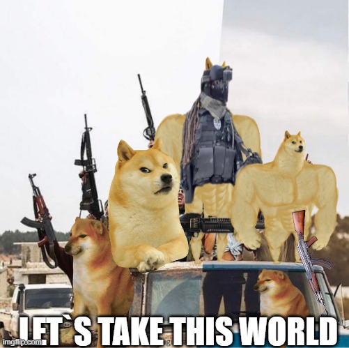 Just girly things middle-east edition | LET`S TAKE THIS WORLD | image tagged in just girly things middle-east edition | made w/ Imgflip meme maker