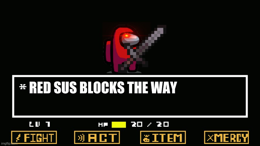 kinda SUS | RED SUS BLOCKS THE WAY | image tagged in undertale battle | made w/ Imgflip meme maker