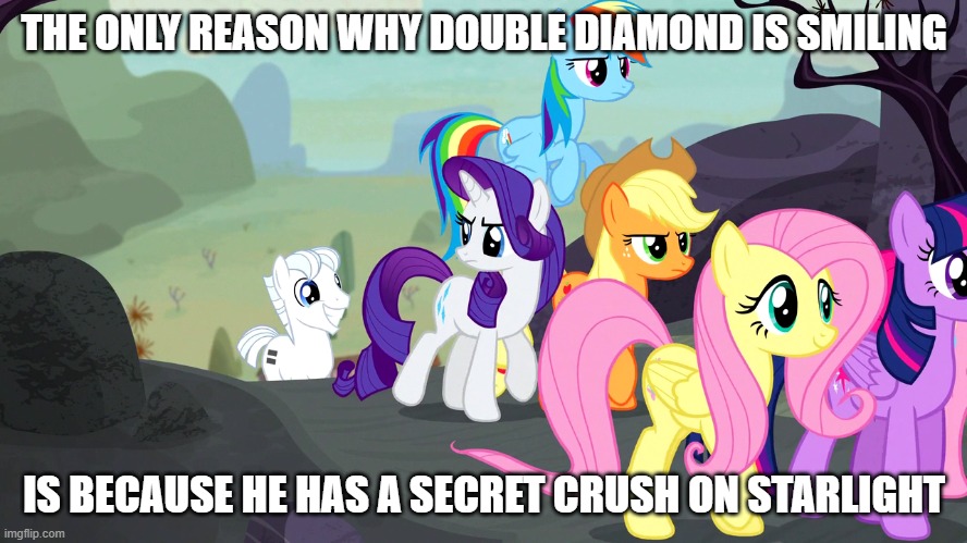 cozy glow asking about rarity's sewing machines | THE ONLY REASON WHY DOUBLE DIAMOND IS SMILING; IS BECAUSE HE HAS A SECRET CRUSH ON STARLIGHT | image tagged in my little pony friendship is magic,stalker | made w/ Imgflip meme maker