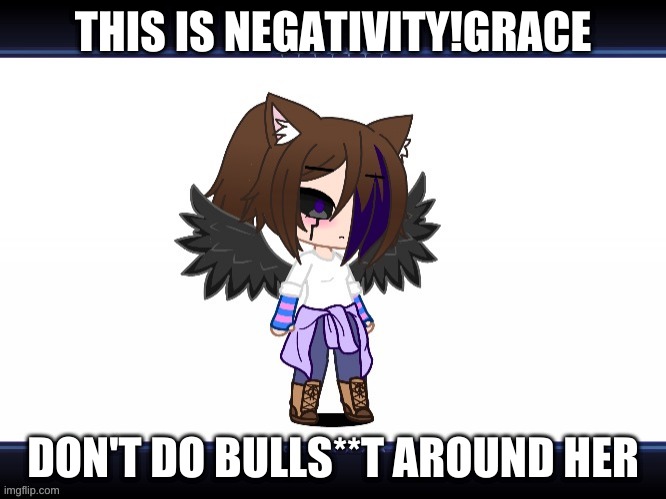 THIS IS NEGATIVITY!GRACE; DON'T DO BULLS**T AROUND HER | made w/ Imgflip meme maker