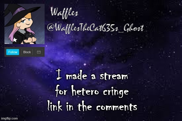 WafflesTheCat635 announcement template | I made a stream for hetero cringe link in the comments | image tagged in wafflesthecat635 announcement template | made w/ Imgflip meme maker