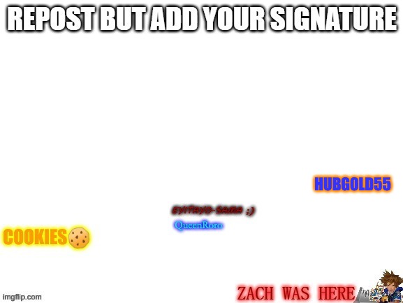 repost with ur signature! | HUBGOLD55 | image tagged in repost it | made w/ Imgflip meme maker