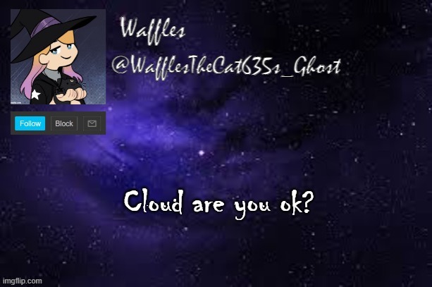 WafflesTheCat635 announcement template | Cloud are you ok? | image tagged in wafflesthecat635 announcement template | made w/ Imgflip meme maker