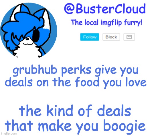 Clouds Announcement | grubhub perks give you deals on the food you love; the kind of deals that make you boogie | image tagged in clouds announcement | made w/ Imgflip meme maker