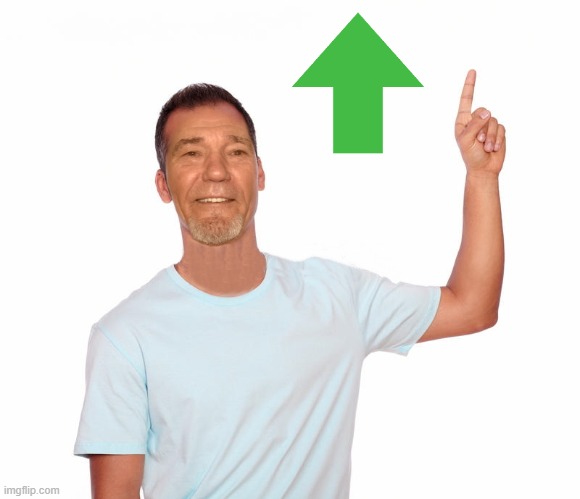 point up | image tagged in point up | made w/ Imgflip meme maker
